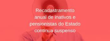 Recadastramento de servidores inativos e pensionistas especiais segue suspenso em MG