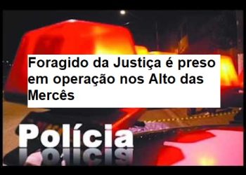 Foragido da Justiça é preso em operação nos Alto das Mercês
