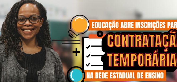 Educação abre processo seletivo para contratação temporária para a rede estadual de ensino