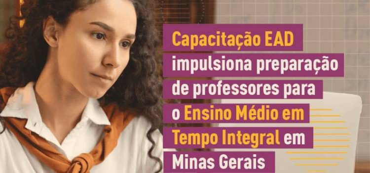 Capacitação a distância impulsiona preparação de professores para o Ensino Médio em Tempo Integral