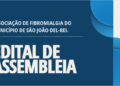 EDITAL DE CONVOCAÇÃO PARA ELEIÇÃO DE NOVA DIRETORA DA ASSOCIAÇÃO DE FIBROMIALGIA DO MUNICÍPIO DE SÃO JOÃO DEL-REI