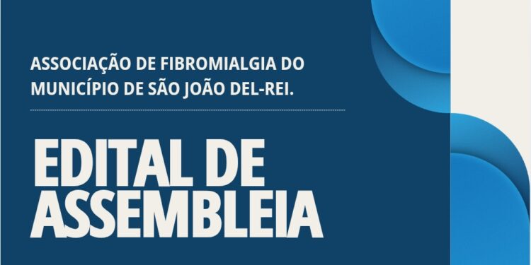 EDITAL DE CONVOCAÇÃO PARA ELEIÇÃO DE NOVA DIRETORA DA ASSOCIAÇÃO DE FIBROMIALGIA DO MUNICÍPIO DE SÃO JOÃO DEL-REI